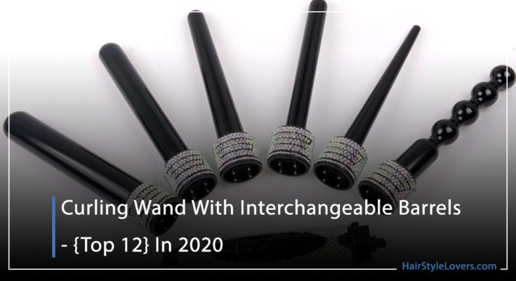 Curling Wand With Interchangeable Barrels – {Top 12} In 2020