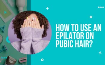 How to Remove Pubic Hair with an Epilator?